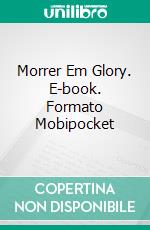 Morrer Em Glory. E-book. Formato Mobipocket ebook