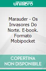 Marauder - Os Invasores Do Norte. E-book. Formato Mobipocket ebook di D.W. Roach