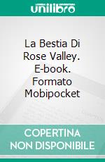 La Bestia Di Rose Valley. E-book. Formato Mobipocket ebook