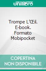 Trompe L’Œil. E-book. Formato Mobipocket ebook di Alessandro Caselli