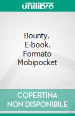 Bounty. E-book. Formato Mobipocket ebook di Lorhainne Eckhart