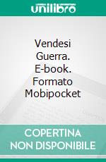 Vendesi Guerra. E-book. Formato Mobipocket