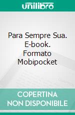 Para Sempre Sua. E-book. Formato Mobipocket ebook