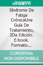 Síndrome De Fatiga CrónicaUna Guía De Tratamiento, 2Da Edición. E-book. Formato Mobipocket ebook