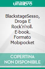 BlackstageSesso, Droga E Rock'n'roll. E-book. Formato Mobipocket ebook di Esther J. Hervy