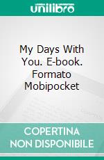 My Days With You. E-book. Formato Mobipocket ebook