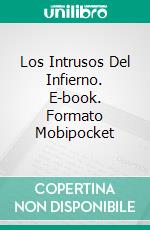 Los Intrusos Del Infierno. E-book. Formato Mobipocket ebook