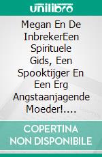 Megan En De InbrekerEen Spirituele Gids, Een Spooktijger En Een Erg Angstaanjagende Moeder!. E-book. Formato EPUB ebook di Owen Jones