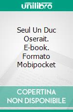 Seul Un Duc Oserait. E-book. Formato Mobipocket ebook di Collette Cameron