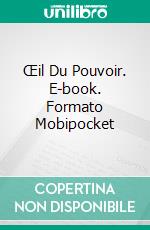 Œil Du Pouvoir. E-book. Formato Mobipocket ebook