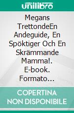 Megans TrettondeEn Andeguide, En Spöktiger Och En Skrämmande Mamma!. E-book. Formato EPUB ebook