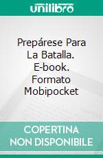 Prepárese Para La Batalla. E-book. Formato Mobipocket ebook di Martha Muri