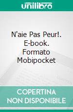 N'aie Pas Peur!. E-book. Formato Mobipocket ebook di Gabriel Agbo