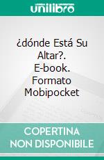 ¿dónde Está Su Altar?. E-book. Formato Mobipocket ebook di Gabriel Agbo