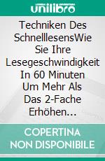 Techniken Des SchnelllesensWie Sie Ihre Lesegeschwindigkeit In 60 Minuten Um Mehr Als Das 2-Fache Erhöhen Können!. E-book. Formato Mobipocket ebook