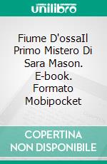 Fiume D'ossaIl Primo Mistero Di Sara Mason. E-book. Formato Mobipocket ebook di Mary Deal