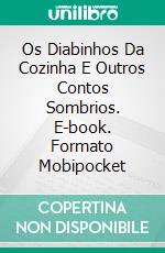 Os Diabinhos Da Cozinha E Outros Contos Sombrios. E-book. Formato Mobipocket