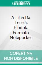 A Filha Da Tecelã. E-book. Formato Mobipocket ebook