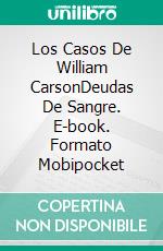 Los Casos De William CarsonDeudas De Sangre. E-book. Formato Mobipocket ebook