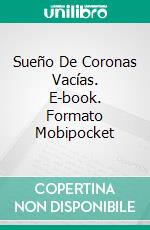 Sueño De Coronas Vacías. E-book. Formato Mobipocket