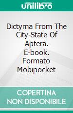 Dictyma From The City-State Of Aptera. E-book. Formato Mobipocket ebook