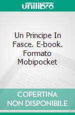 Un Principe In Fasce. E-book. Formato Mobipocket ebook di Mckenna James