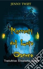 Racconti Dal Lato Oscuro. E-book. Formato Mobipocket ebook