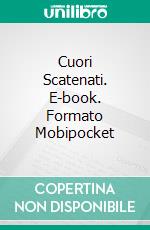 Cuori Scatenati. E-book. Formato Mobipocket ebook di Ann Jacobs