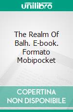 The Realm Of Balh. E-book. Formato Mobipocket ebook di Luis Antonio Guardiola Alcalá