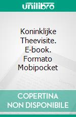 Koninklijke Theevisite. E-book. Formato Mobipocket ebook di W.J. May