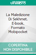 La Maledizione Di Sekhmet. E-book. Formato Mobipocket ebook