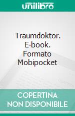 Traumdoktor. E-book. Formato Mobipocket ebook di J.J. DiBenedetto