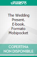 The Wedding Present. E-book. Formato Mobipocket ebook di Agnès Ruiz