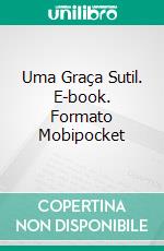 Uma Graça Sutil. E-book. Formato Mobipocket ebook di Ellen Gable