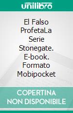 El Falso ProfetaLa Serie Stonegate. E-book. Formato Mobipocket