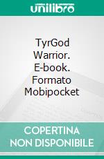 TyrGod Warrior. E-book. Formato Mobipocket