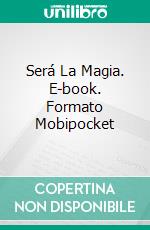 Será La Magia. E-book. Formato Mobipocket ebook