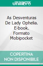 As Desventuras De Lady Ophelia. E-book. Formato Mobipocket ebook di Christina McKnight