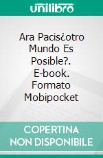 Ara Pacis¿otro Mundo Es Posible?. E-book. Formato Mobipocket ebook