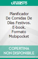 Planificador De Comidas De Días Festivos. E-book. Formato Mobipocket ebook