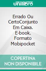 Errado Ou CertoConjunto Em Caixa. E-book. Formato Mobipocket ebook