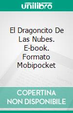 El Dragoncito De Las Nubes. E-book. Formato Mobipocket ebook