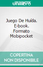 Juego De Huída. E-book. Formato Mobipocket ebook