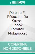 Détente Et Réduction Du Stress. E-book. Formato Mobipocket ebook di James Christiansen