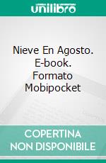 Nieve En Agosto. E-book. Formato Mobipocket ebook