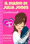 Il Diario Di Julia Jones - Cambiamenti - Libro 6. E-book. Formato EPUB ebook