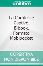 La Comtesse Captive. E-book. Formato Mobipocket ebook di Lorna Read