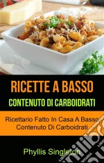 Il Ricettario Che Vi Farà Perdere Peso Senza Patire La Fame. E-book. Formato Mobipocket ebook