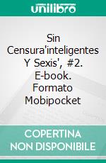 Sin Censura'inteligentes Y Sexis', #2. E-book. Formato EPUB ebook di Melinda De Ross