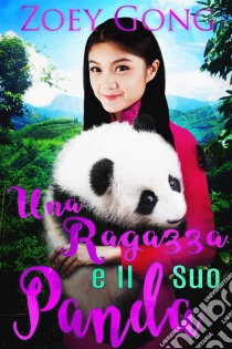 Una Ragazza E Il Suo Panda. E-book. Formato Mobipocket ebook di Zoey Gong